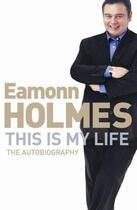 Couverture du livre « This Is My Life » de Holmes Eamonn aux éditions Orion Digital