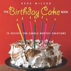 Couverture du livre « The Birthday Cake Book » de Wilson Dede aux éditions Harvard Common Press