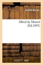Couverture du livre « Alfred de musset (ed.1893) » de Barine F-L-C. aux éditions Hachette Bnf