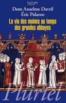 Couverture du livre « La vie des moines au temps des grandes abbayes » de D. Davril et Eric Palazzo aux éditions Pluriel