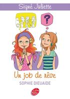 Couverture du livre « Signé Juliette t.3 ; un job de rêve » de Sophie Dieuaide aux éditions Le Livre De Poche Jeunesse