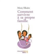 Couverture du livre « Comment survivre à sa propre famille » de Mony Elkaim aux éditions Seuil