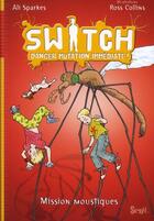Couverture du livre « Switch t.5 ; danger mutation immédiate » de Ali Sparkes aux éditions Seuil