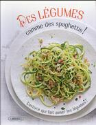 Couverture du livre « Spiralise ; des légumes comme des spaghettis ! » de Denise Smart aux éditions Larousse