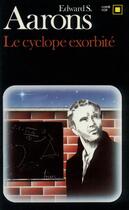 Couverture du livre « Le cyclope exorbite » de Aarons Edward S. aux éditions Gallimard