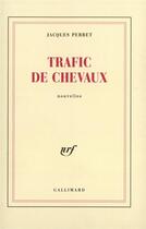 Couverture du livre « Trafic de chevaux » de Jacques Perret aux éditions Gallimard