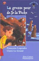 Couverture du livre « La grosse peur de jo la peche - - des 8ans - illustrations, couleur » de Francoise Legendre aux éditions Pere Castor