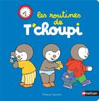Couverture du livre « Les routines de T'choupi » de Thierry Courtin aux éditions Nathan