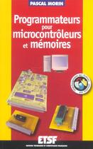 Couverture du livre « Programmateurs pour microcontroleurs et memoires - livre+complements en ligne » de Pascal Morin aux éditions Dunod