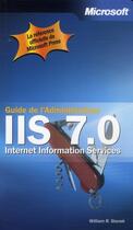 Couverture du livre « Guide des administrateur IIS 7.0 » de Stanek aux éditions Microsoft Press