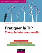 Couverture du livre « Pratiquer la thérapie interpersonnelle (TIP) » de Nicolas Neveux aux éditions Dunod