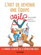 Couverture du livre « L'art de devenir une équipe agile » de Claude Aubry et Etienne Appert aux éditions Dunod