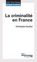 Couverture du livre « La criminalité en France » de Christophe Soullez aux éditions La Documentation Française