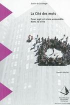 Couverture du livre « La cité des mots ; pour agir et vivre ensemble dans la ville, atelier de sociologie » de  aux éditions Cerema