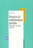 Couverture du livre « Exercices de mathematiques speciales - tome 2 topologie, analyse » de Bernard Gostiaux aux éditions Puf