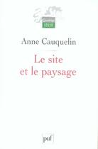 Couverture du livre « Le site et le paysage » de Anne Cauquelin aux éditions Puf