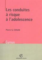 Couverture du livre « Les conduites à risque à l'adolescence » de Pierre G. Coslin aux éditions Armand Colin