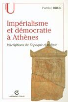 Couverture du livre « Impérialisme et démocratie à Athènes ; inscriptions de l'époque classique » de Patrice Brun aux éditions Armand Colin