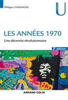 Couverture du livre « Les années 1970 ; une décennie révolutionnaire (3e édition) » de Philippe Chassaigne aux éditions Armand Colin