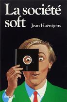 Couverture du livre « La societe soft » de Jean Haentjens aux éditions Denoel