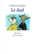 Couverture du livre « Duel (le) » de Catharina Valckx aux éditions Ecole Des Loisirs