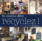 Couverture du livre « Recyclez ! 60 créations déco pour la maison et le jardin » de Moira Hankinson aux éditions Eyrolles