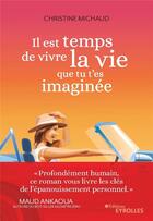 Couverture du livre « Il est temps de vivre la vie que tu t'es imaginée » de Christine Michaud aux éditions Eyrolles