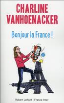 Couverture du livre « Bonjour la France ! » de Charline Vanhoenacker aux éditions Robert Laffont