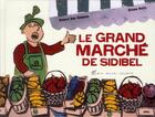 Couverture du livre « Le grand marché de Sidibel » de Bruno Heitz et Hubert Ben Kemoun aux éditions Albin Michel Jeunesse