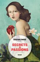 Couverture du livre « Secrets et passions » de Stefan Zweig aux éditions Payot