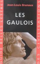Couverture du livre « Les Gaulois » de Jean-Louis Brunaux aux éditions Belles Lettres