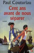 Couverture du livre « Cent ans avant de nous séparer » de Paul Couturiau aux éditions Presses De La Cite