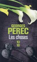 Couverture du livre « Les choses » de Georges Perec aux éditions 10/18