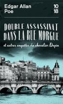 Couverture du livre « Double assassinat dans la rue Morgue et autres enquêtes du chevalier Dupin » de Edgar Allan Poe aux éditions 10/18