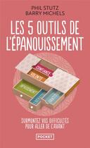 Couverture du livre « Les 5 outils de l'épanouissement » de Barry Michels et Phil Stutz aux éditions Pocket