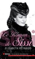 Couverture du livre « Le roman de Sissi » de Elisabeth Reynaud aux éditions Editions Du Rocher