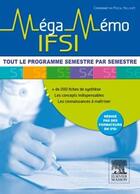 Couverture du livre « Méga-mémo IFSI ; tout le programme semestre par semestre » de Pascal Hallouet et Gwenhaela Dagorne et Veronique Yhuel aux éditions Elsevier-masson