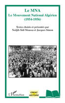 Couverture du livre « Le MNA ;le mouvement national algerien (1954-1956) » de Nedjib Sidi Moussa et Jacques Simon aux éditions L'harmattan