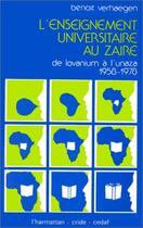 Couverture du livre « L'enseignement universitaire au Zaire : de Lovanium à Unaza (1958-1978) » de Benoit Verhaegen aux éditions Editions L'harmattan