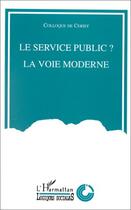 Couverture du livre « Le service public ? la voie moderne » de Centre Culturel International aux éditions Editions L'harmattan