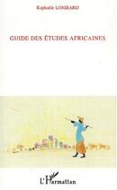 Couverture du livre « Guide des etudes africaines » de Raphaele Lombard aux éditions Editions L'harmattan