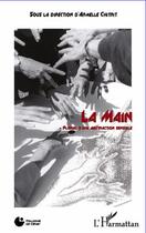Couverture du livre « La main ; pluriel d'une abstraction sensible » de Armelle Chitrit aux éditions L'harmattan