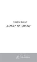 Couverture du livre « Le chien de l'amour » de Gabriel-F aux éditions Le Manuscrit