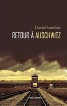 Couverture du livre « Retour à Auschwitz » de Daniel Gauthier aux éditions Amalthee