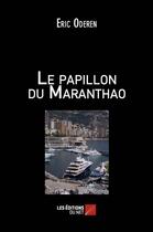 Couverture du livre « Le papillon du Maranthao » de Eric Oderen aux éditions Editions Du Net