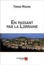 Couverture du livre « En passant par la Lorraine » de Fernand Manzoni aux éditions Editions Du Net