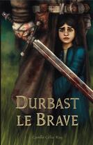 Couverture du livre « Durbast le brave » de Celia Ray Camille aux éditions Books On Demand