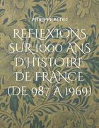 Couverture du livre « Réflexions diverses sur 1000 ans d'histoire de France » de Philippe Bedei aux éditions Books On Demand