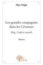 Couverture du livre « Les grandes compagnies dans les Cévennes » de Max Polge aux éditions Edilivre