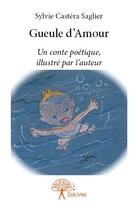 Couverture du livre « Gueule d'amour » de Sylvie Castera Saglier aux éditions Edilivre